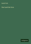 Cover-Bild zum Titel 'Das Land der Inca' von 'Rudolf Falb'