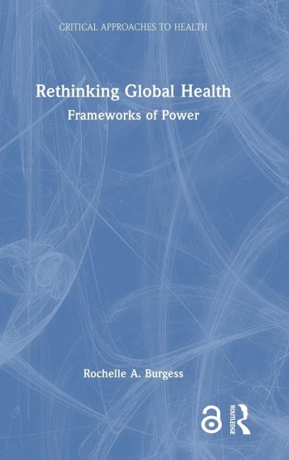 Rethinking Global Health - Rochelle A. Burgess