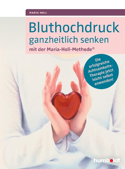 Bluthochdruck ganzheitlich senken mit der Maria-Holl-Methode - Maria Holl