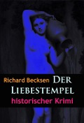 Der Liebestempel - historischer Krimi - Richard Becksen