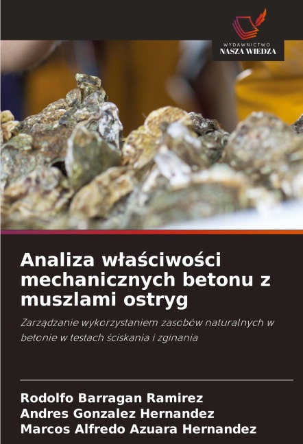 Analiza w¿a¿ciwo¿ci mechanicznych betonu z muszlami ostryg - Rodolfo Barragan Ramirez, Andres González Hernández, Marcos Alfredo Azuara Hernandez