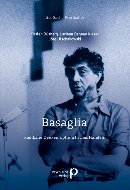 Basaglia - Kirsten Düsberg, Jörg Utschakowski, Luciana Degano Kieser
