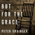 But for the Grace Lib/E - Peter Grainger