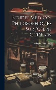Cover-Bild zum Titel 'Études Médico-Philosophiques Sur Joseph Guislain' von 'Adolphe Burggraeve'