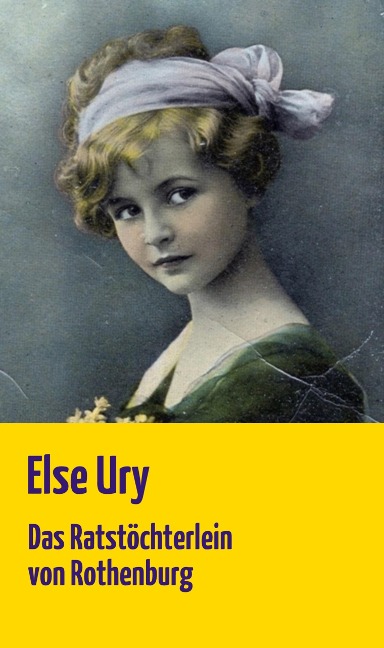 Das Ratstöchterlein von Rothenburg - Else Ury