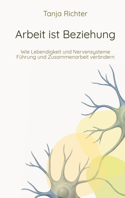 Arbeit ist Beziehung - Tanja Richter