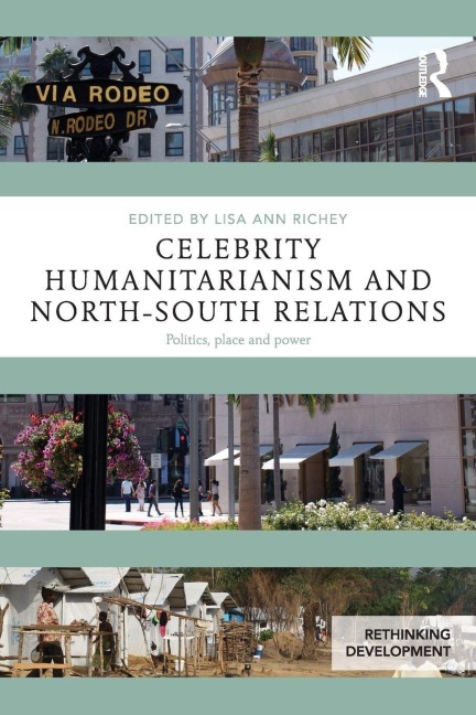 Celebrity Humanitarianism and North-South Relations - 