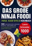 Cover-Bild zum Titel 'Das große Ninja Foodi MAX Airfryer Kochbuch' von 'Laura Schneider'