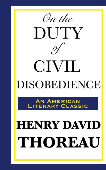 On the Duty of Civil Disobedience - Henry David Thoreau