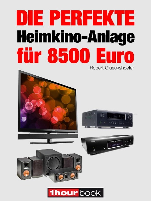 Die perfekte Heimkino-Anlage für 8500 Euro - Robert Glueckshoefer