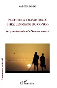 Cover-Bild zum Titel 'L'art de la chasse (Okia) chez les Mbosi du Congo' von 'Engambe'
