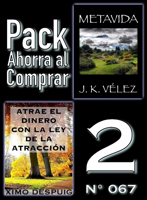 Pack Ahorra al Comprar 2 (Nº 067): Atrae el dinero con la ley de la atracción & Metavida - Ximo Despuig, J. K. Vélez