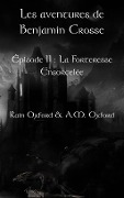 Cover-Bild zum Titel 'Les aventures de Benjamin Crosse. Épisode II : La forteresse ensorcelée' von 'Rain Oxford'