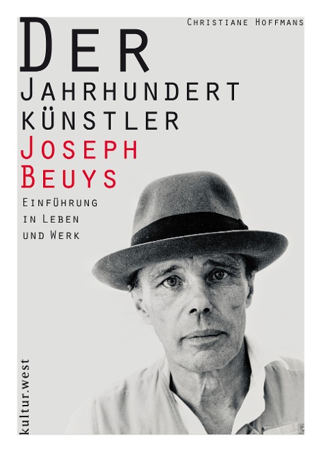 Der Jahrhundertkünstler Joseph Beuys - Christiane Hoffmans