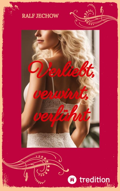 Verliebt, verwirrt, verführt - Ralf Jechow