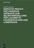 Einfache medico-mechanische Apparate zur Selbstherstellung für Lazarette, Krankenhäuser und Landpraxis - Adolf Fassbender