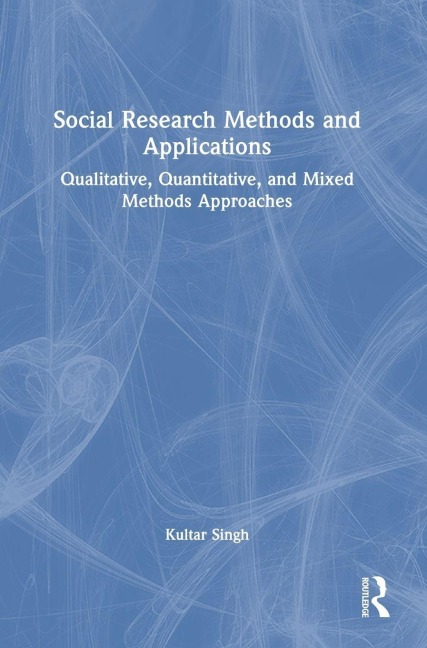 Social Research Methods and Applications - Kultar Singh
