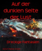 Cover-Bild zum Titel 'Auf der dunklen Seite der Lust' von 'Victor Parker Green'