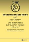 Cover-Bild zum Titel 'Der da sein Practic auß Teutschen Tractaten will lernen' von 'Piotr Wittmann'