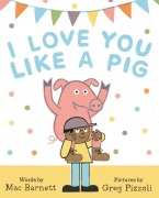 Cover-Bild zum Titel 'I Love You Like a Pig' von 'Mac Barnett'
