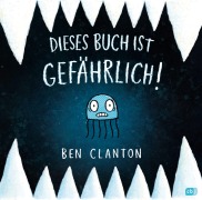 Cover-Bild zum Titel 'Dieses Buch ist gefährlich' von 'Ben Clanton'
