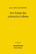 Cover-Bild zum Titel 'Der Schutz des pränatalen Lebens' von 'Ralf Müller-Terpitz'