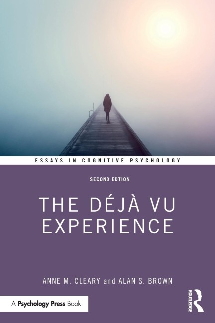 The Déjà Vu Experience - Anne M. Cleary, Alan S. Brown