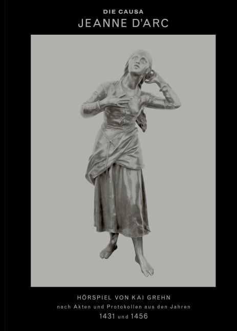 Die Causa Jeanne d'Arc - Kai Grehn, Carsten Nicolai
