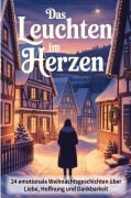Cover-Bild zum Titel 'Das Leuchten im Herzen - 24 berührende Weihnachtsgeschichten über Liebe, Hoffnung und Dankbarkeit' von 'David Joulberg'