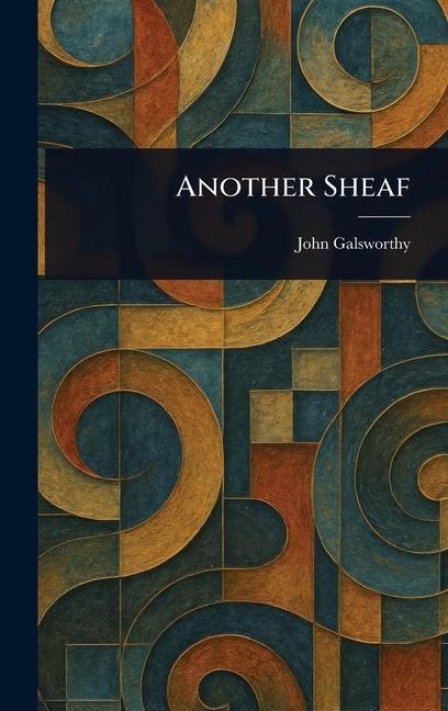 Another Sheaf - John Galsworthy