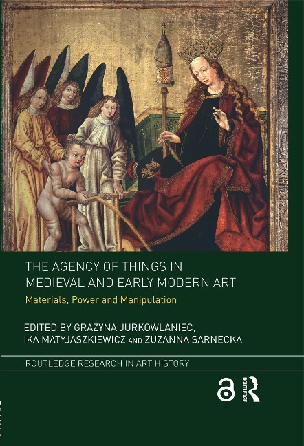 The Agency of Things in Medieval and Early Modern Art - 