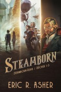 Cover-Bild zum Titel 'Steamborn-Reihe Bücher 1-3' von 'Eric R. Asher'