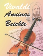 Cover-Bild zum Titel 'Vivaldi - Anninas Beichte' von 'Helene Heinrich'