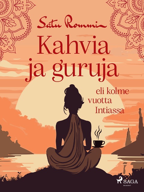 Kahvia ja guruja eli kolme vuotta Intiassa - Satu Rommi