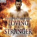 Cover-Bild zum Titel 'Loving a Stranger' von 'Evangeline Anderson'