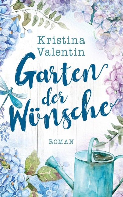 Garten der Wünsche - Kristina Valentin, Kristina Günak