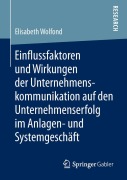 Cover-Bild zum Titel 'Einflussfaktoren und Wirkungen der Unternehmenskommunikation auf den Unternehmenserfolg im Anlagen- und Systemgeschäft' von 'Elisabeth Wolfond'