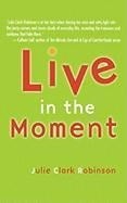Live In The Moment - Julie Clark Robinson