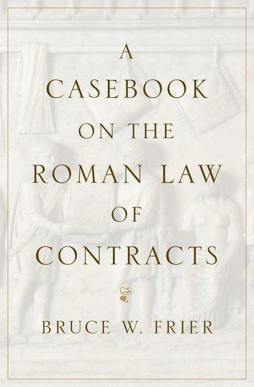 A Casebook on the Roman Law of Contracts - Bruce W Frier
