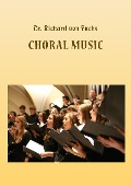 Choral Music - Richard von Fuchs