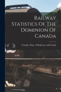 Cover-Bild zum Titel 'Railway Statistics Of The Dominion Of Canada' von ''