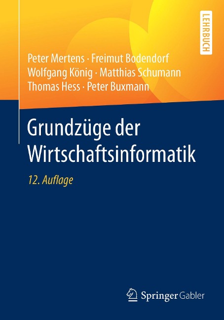Grundzüge der Wirtschaftsinformatik - Peter Mertens, Freimut Bodendorf, Wolfgang König, Matthias Schumann, Thomas Hess