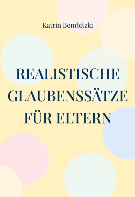 Realistische Glaubenssätze für Eltern - Katrin Bombitzki