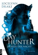 Cover-Bild zum Titel 'Jägerin der Nacht - Dayhunter' von 'Jocelynn Drake'