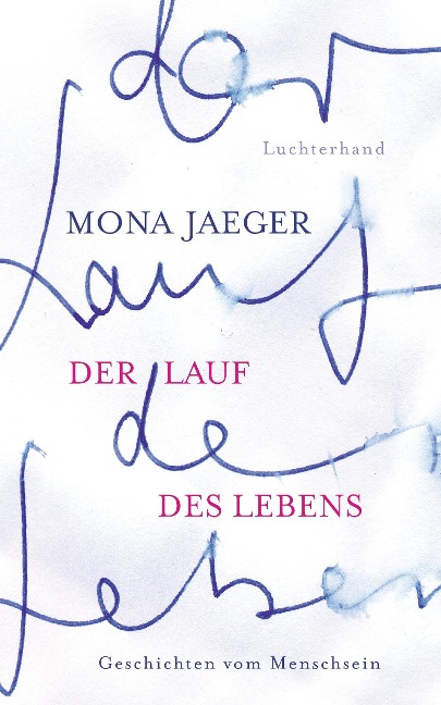 Der Lauf des Lebens - - Mona Jaeger