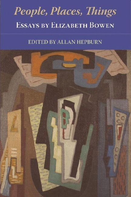 People, Places, Things - Essays by Elizabeth Bowen - Elizabeth Bowen