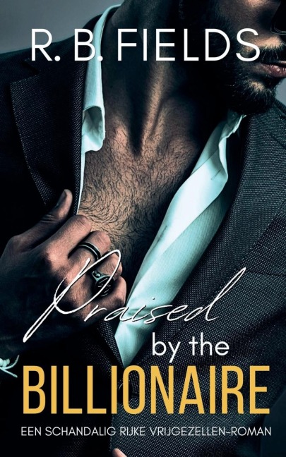 Praised by the Billionaire - R. B. Fields