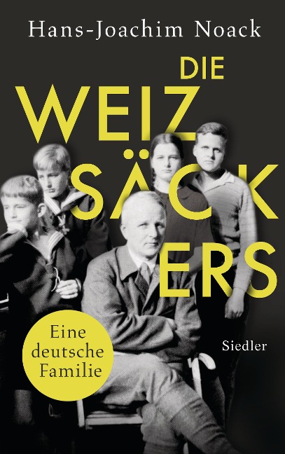 Die Weizsäckers. Eine deutsche Familie - Hans-Joachim Noack