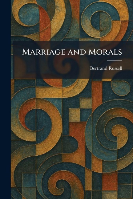 Marriage and Morals - Bertrand Russell