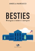 Besties. Bisogna crederci sempre - Angela Narducci